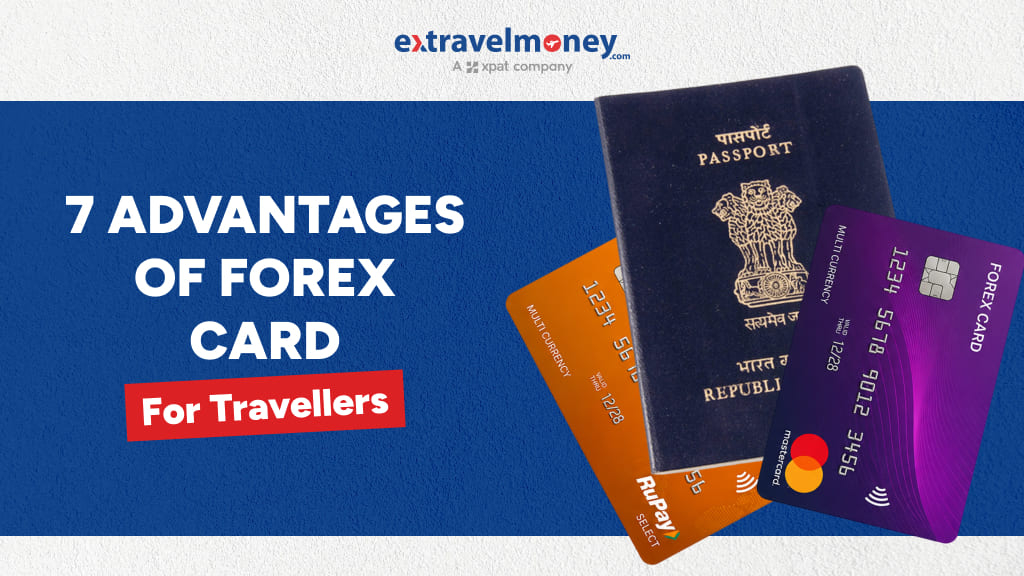 7 Advantages of Forex Card and Its Benefits for Travellers