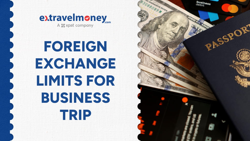 How Much Foreign Exchange Can You Carry From India For Business Trip Abroad