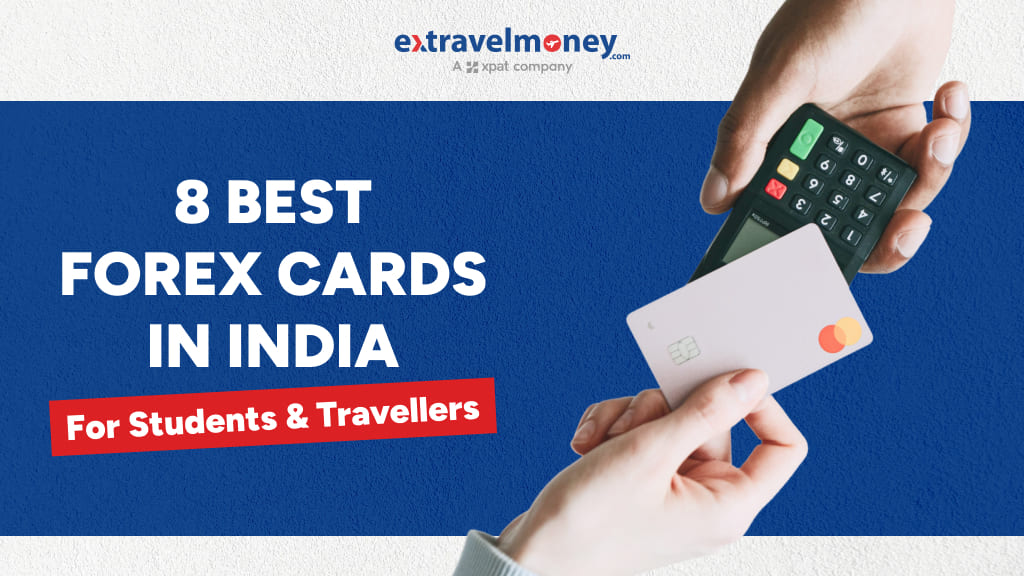 8 Best Forex Cards in India For Students and Travellers