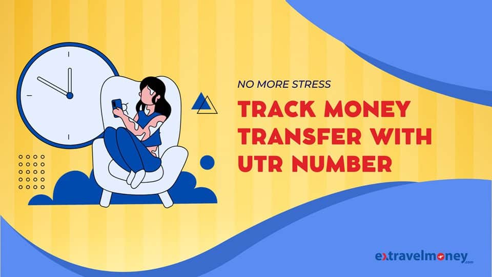 Illustration of a woman sitting in a chair using a smartphone to track money transfers with a UTR number. The background features a large clock and colorful abstract shapes, with the text 'No More Stress - Track Money Transfer with UTR Number' and the ExTravelMoney logo at the bottom right.