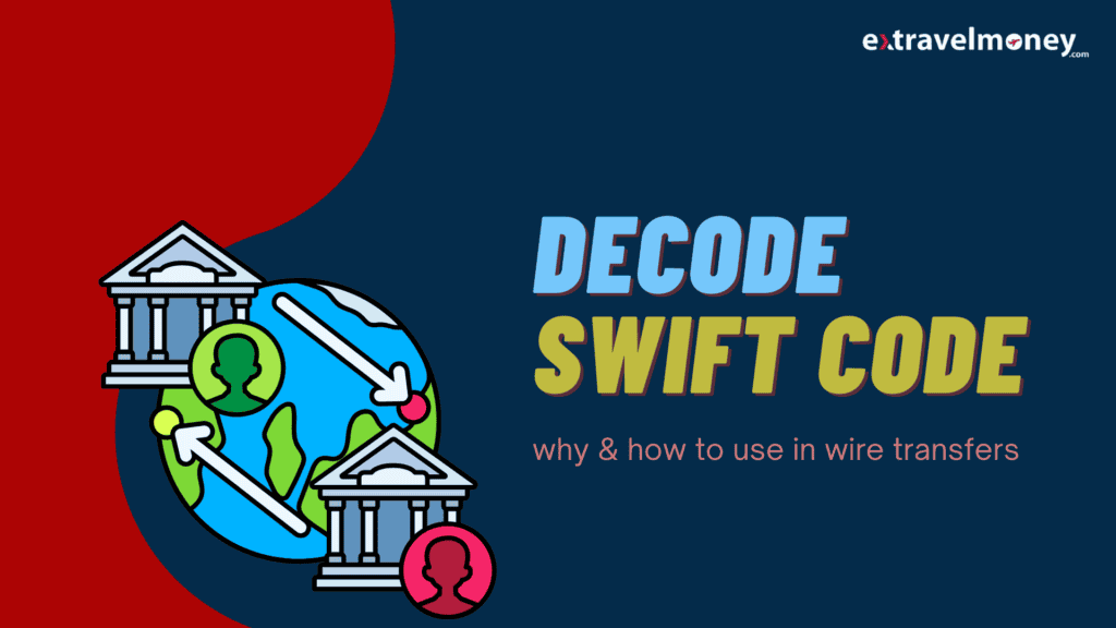 Illustration of global banking featuring arrows connecting bank icons across a globe, accompanied by the text 'Decode SWIFT Code - Why & How to Use in Wire Transfers' with the ExTravelMoney logo in the corner.