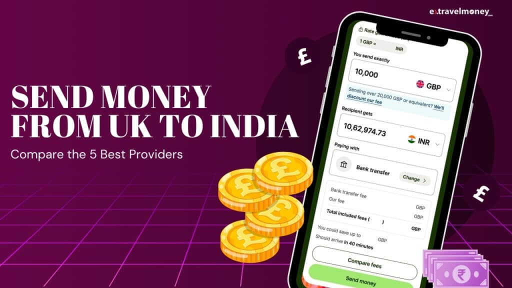 The image shows sending money from the UK to India, showing a mobile app to compare the top 5 providers with clear fees and good exchange rates.