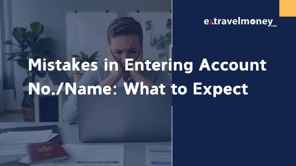 The purpose of the given image is to highlight the potential issues caused by entering incorrect details, such as account number or recipient name, during an international money transfer. The title "Mistakes in Entering Account No./Name: What to Expect" is prominently displayed, suggesting that the content aims to educate users on the consequences of such errors and how they can impact the transfer process.
This image likely serves as a header or promotional graphic for an article or blog post on ExTravelMoney.com, focusing on financial awareness and best practices when sending money abroad.